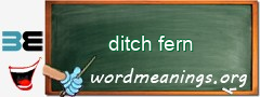 WordMeaning blackboard for ditch fern
